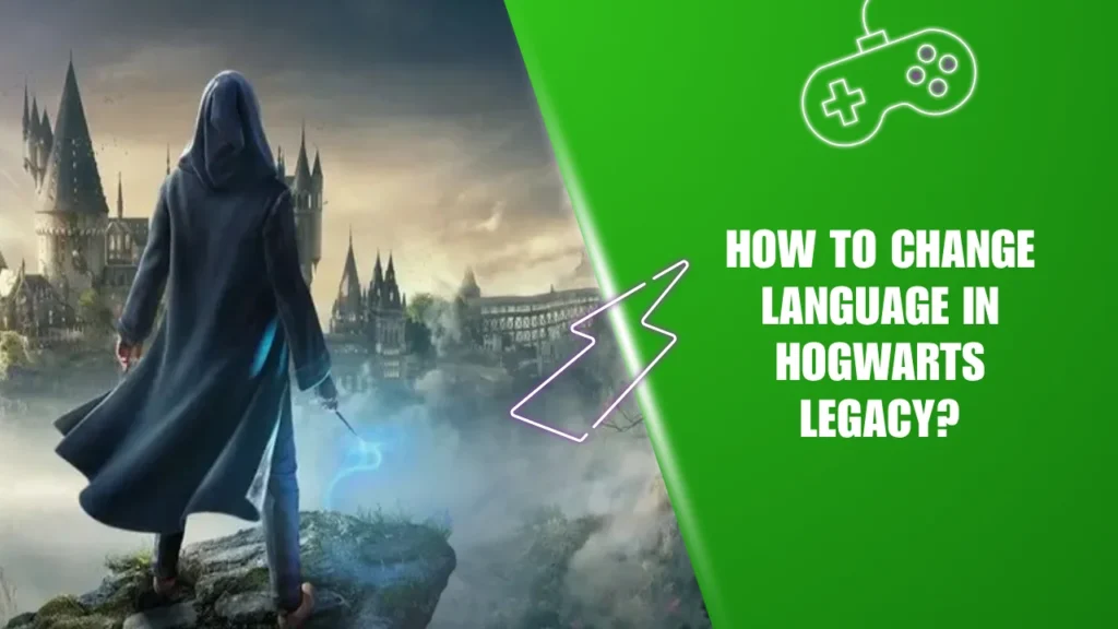 How to Change Language in Hogwarts Legacy