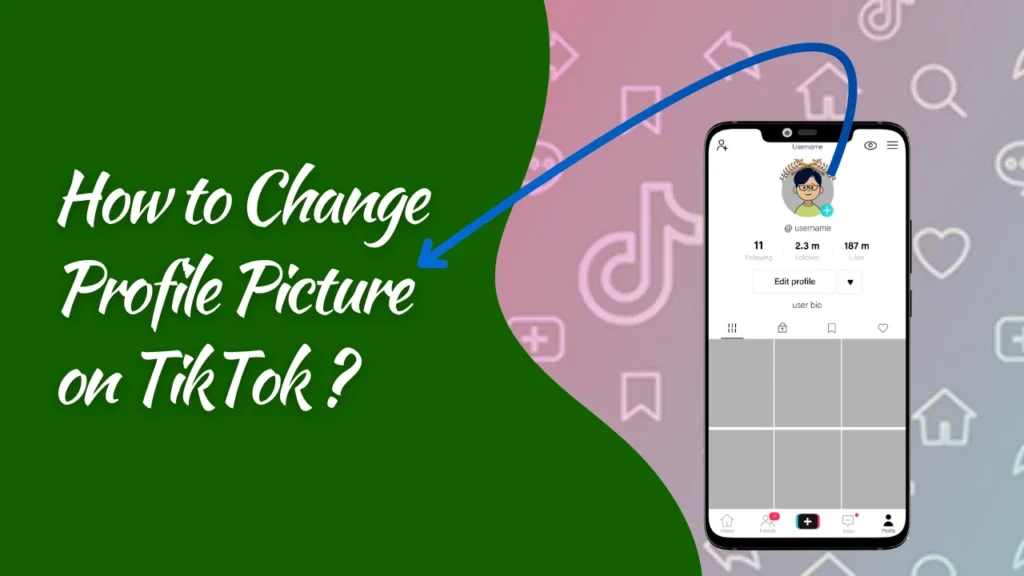 How To Change Your Profile Picture on TikTok?