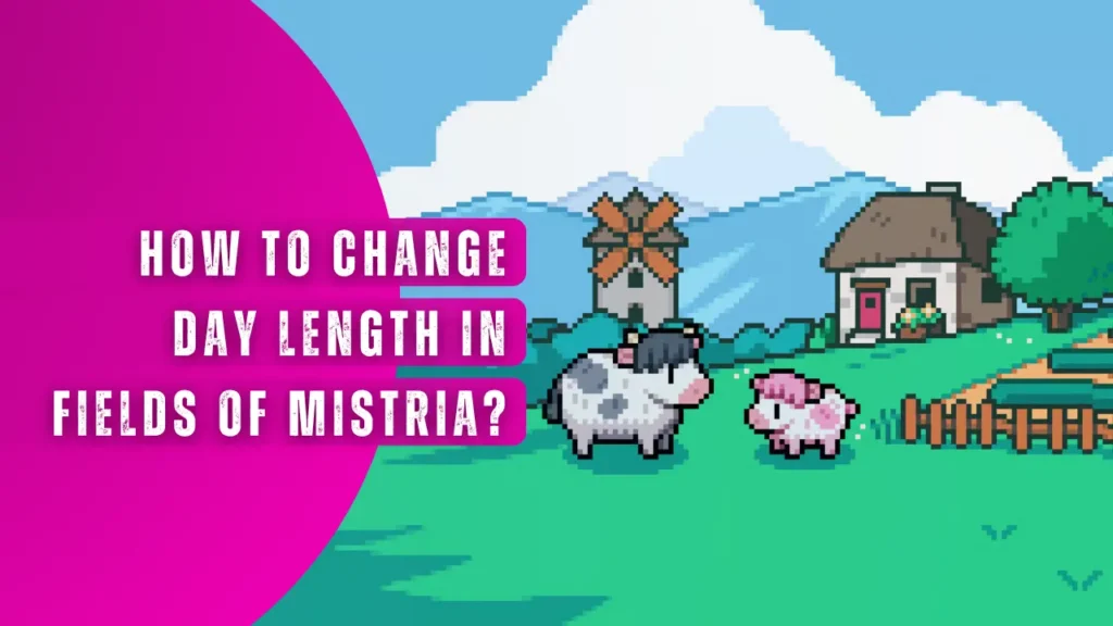 A Farm in Fields of Mistria and Blog Title Text - How to Change Day Length in Fields of Mistria?