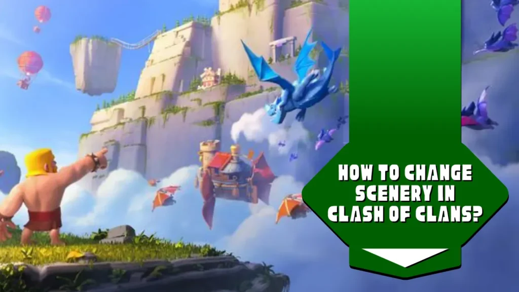 Clash of Clan's Clash of Dragons Scenery Illustration And Blog Title - How to Change Scenery in Clash of Clans?