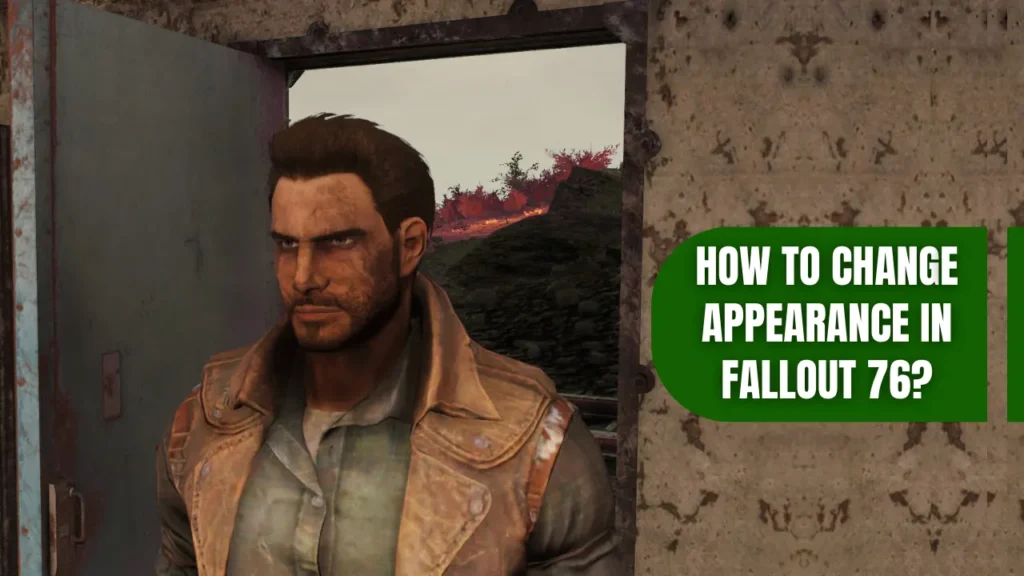 Fallout 76 Character Standing at Door with The Title Text - How to Change Appearance in Fallout 76?