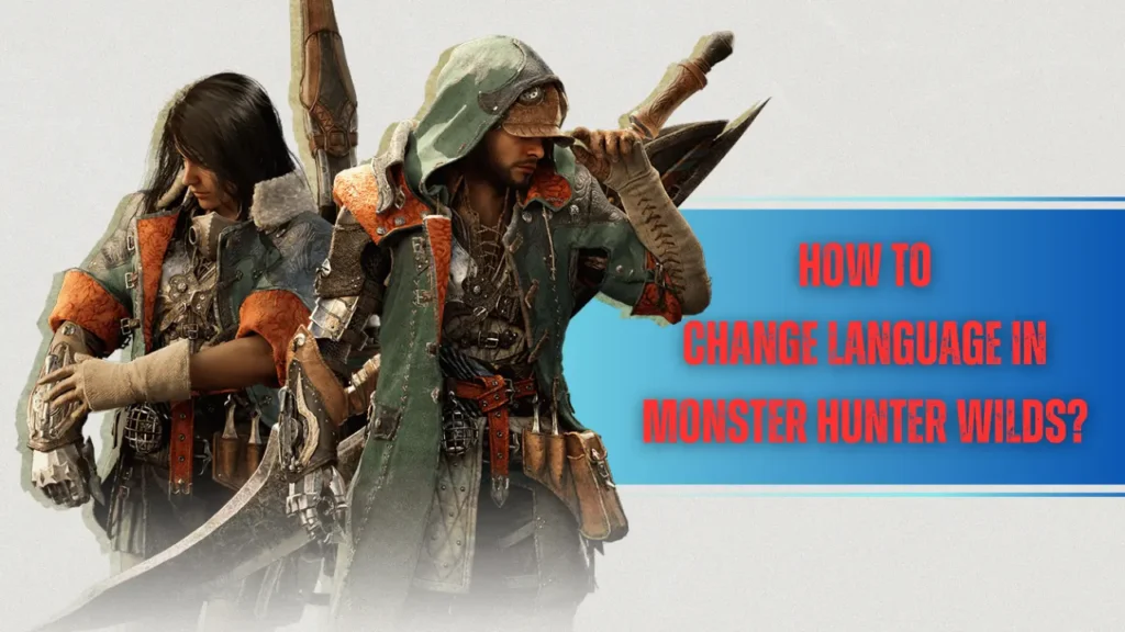 Hunters And the Title Text - How to Change Language in Monster Hunter Wilds?